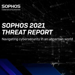 Sophos Thread Report 2021